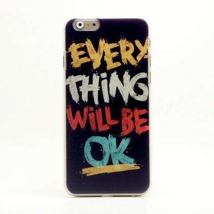 Everything Will Be Ok Message Iphone 6 – 4.7”..